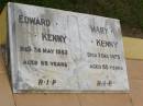 Edward KENNY,
died 24 May 1953 aged 69 years;
Mary KENNY,
died 3 Dec 1975 aged 85 years;
Howard cemetery, City of Hervey Bay