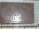 Thelma Jean FELLOWS,
wife mother grandma,
died 17-3-1979 aged 58 years;
Howard cemetery, City of Hervey Bay