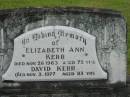 Elizabeth Ann KERR,
died 26 Nov 1963 aged 75 years;
David KERR,
died 3 Nov 1977 aged 93 years;
Howard cemetery, City of Hervey Bay