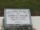 Alfred G.L. TAYLOR,
died 29 July 1962 aged 67 years;
Howard cemetery, City of Hervey Bay