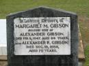 Margaret M. GIBSON,
wife of Alexander GIBSON,
died 5 Feb 1947 aged 66 years;
Alexander R. GIBSON,
died 19 Dec 1954 aged 78 years;
Howard cemetery, City of Hervey Bay