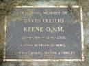 David (Keith) KEENE,
23-4-1916 - 15-6-2006,
husband of Beryl,
father of Barry, Trevor & Shirley;
Howard cemetery, City of Hervey Bay