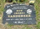 Ron (Bobo) VANDERSEE,
brother brother-in-law uncle,
born 26-7-1923,
died 6-12-2001;
Howard cemetery, City of Hervey Bay