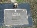 Donald James CROSS,
husband of Elva,
father of Janice, Carol;
Howard cemetery, City of Hervey Bay