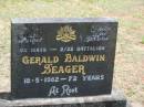 Gerlad Baldwin SEAGER,
died 18-5-1982 aged 72 years;
Howard cemetery, City of Hervey Bay