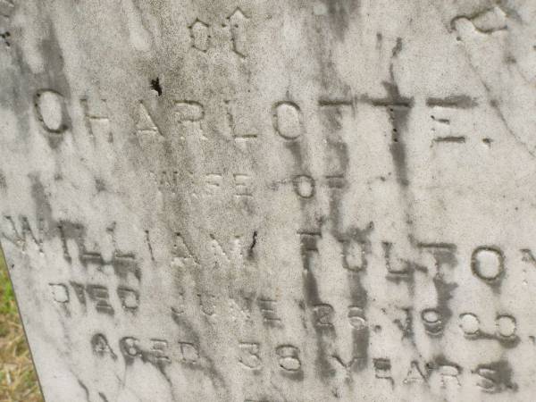 Charlotte,  | wife of William FULTON,  | mother,  | died 26 June 1900 aged 38 years;  | Thomas (Tom),  | son,  | died 11 April 1949 aged 61 years;  | Howard cemetery, City of Hervey Bay  | 