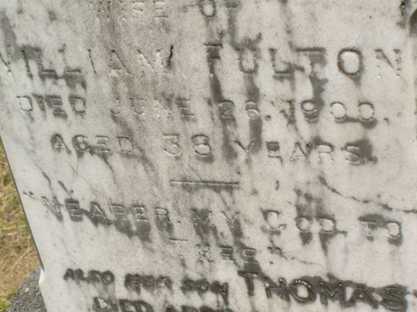 Charlotte,  | wife of William FULTON,  | mother,  | died 26 June 1900 aged 38 years;  | Thomas (Tom),  | son,  | died 11 April 1949 aged 61 years;  | Howard cemetery, City of Hervey Bay  | 