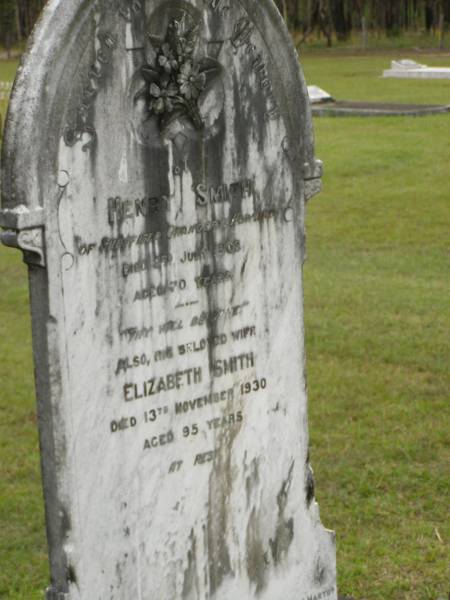 Henry SMITH,  | of Sheffield Orangery Howard,  | died 3 July 1903 aged 70 years;  | Elizabeth SMITH,  | wife,  | died 13 Nov 1930 aged 95 years;  | Howard cemetery, City of Hervey Bay  |   | 