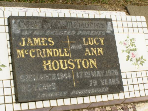 parents;  | James McCrindle HOUSTON,  | died 8 March 1944 aged 56 years;  | Lucy Ann HOUSTON,  | died 17 May 1976 aged 79 years;  | Howard cemetery, City of Hervey Bay  | 