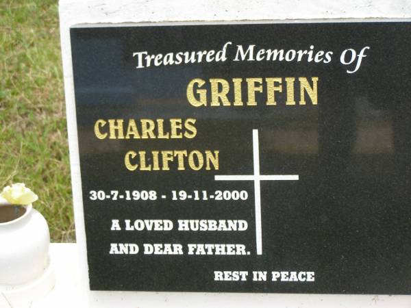 Charles Clifton GRIFFIN,  | 30-7-1908 - 19-11-2000,  | husband father;  | Howard cemetery, City of Hervey Bay  | 