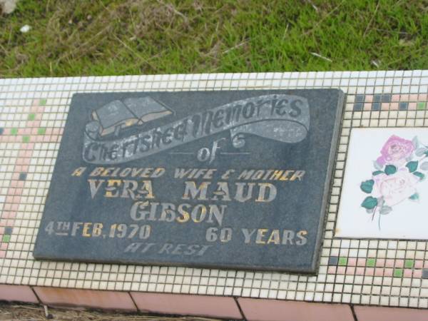 Vera Maud GIBSON,  | wife mother,  | died 4 Feb 1970 aged 60 years;  | Howard cemetery, City of Hervey Bay  | 