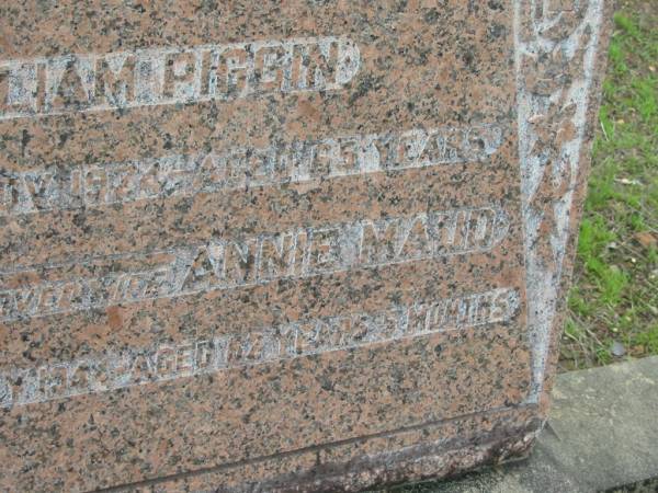 William PIGGIN,  | died 20 Nov 1924 aged 65 years;  | Annie Maud,  | wife,  | died 20 July 1944 aged 82 years 5 months;  | Howard cemetery, City of Hervey Bay  |   | 