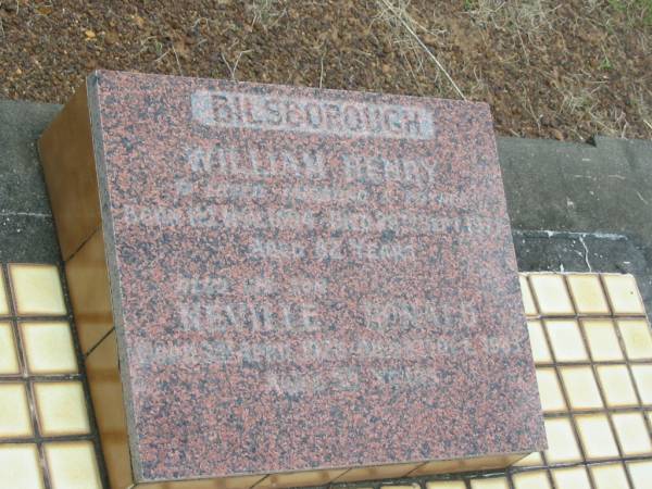 William Henry BILSBOROUGH,  | husband father,  | born 12 ??? 1894.  | died 25? Sept 1977 aged 82 years;  | Neville Ronald,  | son,  | born 18?? April 1926??,  | died 8? Oct? 1983 aged 56 years?;  | Howard cemetery, City of Hervey Bay  | 