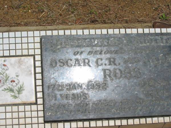 parents;  | Oscar C.R. ROSS,  | died 17 Jan 1952 aged 71 years;  | Sarah ROSS,  | died 9 Sept 1979 aged 92 years 8 months;  | Howard cemetery, City of Hervey Bay  | 