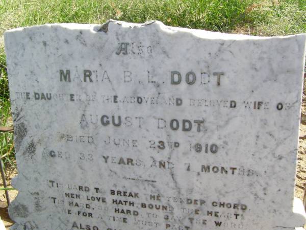 Augusta F.L. SIEFERT, mother wife,  | died 20 July 1910 aged 62? years;  | Maria B.L. DODT, daughter,  | wife of August DODT,  | died 23 June 1910 aged 33 years 7 months;  | August F.W. SIEFERT, father,  | died 27 March 1912 aged 81 years 3 months;  | Ingoldsby Lutheran cemetery, Gatton Shire  | 