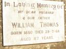 
William THOMAS,
husband father,
born 1880 died 29-7-68 aged 87 years;
Jandowae Cemetery, Wambo Shire
