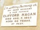 
Clifford HAGAN,
husband father,
died 7 Aug 1953 aged 46 years;
Ivy Emily HAGAN,
wife of Clifford,
died 25 June 2004 aged 88 years;
Jandowae Cemetery, Wambo Shire
