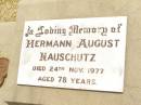 
Hermann (Harry) August NAUSCHULTZ,
died 24 Nov 1977 aged 78 years;
Jandowae Cemetery, Wambo Shire
