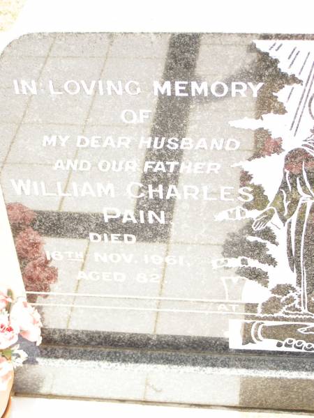 William Charles PAIN,  | husband father,  | died 16 Nov 1961 aged 82 years;  | Ethel May PAIN,  | mother,  | died 24 June 1963 aged 76 years;  | Jandowae Cemetery, Wambo Shire  | 