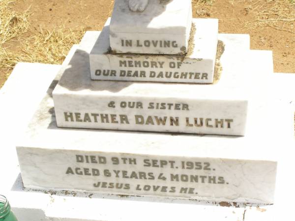 Heather Dawn LUCHT,  | daughter sister,  | died 8 Sept 1952 aged 6 years 4 months;  | Jandowae Cemetery, Wambo Shire  | 