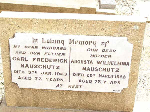 Carl Frederick NAUSCHUTZ,  | husband father,  | died 5 Jan 1963 aged 73 years;  | Augusta Wilhelmina NAUSCHUTZ,  | mother,  | died 22 March 1968 aged 75 years;  | Jandowae Cemetery, Wambo Shire  | 