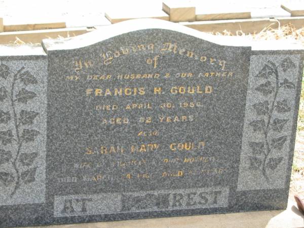Francis H. GOULD,  | husband father,  | died 30 April 1956 aged 82 years;  | Sarah Mary GOULD,  | wife of Francis, mother,  | died 24 March 1963? aged 85? years;  | Jandowae Cemetery, Wambo Shire  | 