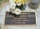 
Zara Treasa TEYS,
died 25-06-2003 aged 75 years;
Jandowae Cemetery, Wambo Shire
