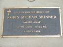 
Robin McLean SKINNER,
died 10-07-2001 aged 62 years;
Jandowae Cemetery, Wambo Shire
