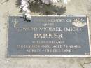 
Edward Michael (Mick) PARKER,
died 5 Oct 1995 aged 78 years;
Jandowae Cemetery, Wambo Shire
