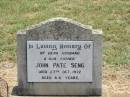 
John Pate SENG,
husband father,
died 27 Oct 1972 aged 44 years;
Jandowae Cemetery, Wambo Shire
