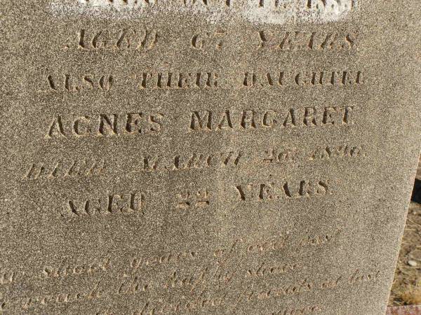 Thomas ANDREWS,  | husband of Annie ANDREWS,  | died 17 Oct 1885 aged 67 years;  | Agnes Margaret,  | daughter,  | died 26? March 1890 aged 22 years;  | Jondaryan cemetery, Jondaryan Shire  | 