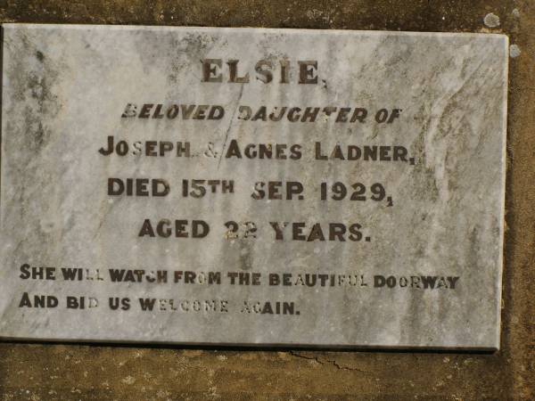Elsie,  | daughter of Joseph & Agnes LADNER,  | died 15 Sep 1929 aged 22 years;  | Jondaryan cemetery, Jondaryan Shire  | 