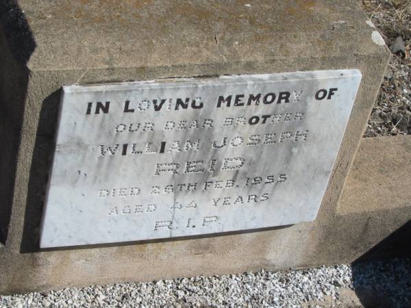 William Joseph REID,  | brother,  | died 26 Feb 1955 aged 44 years;  | Jondaryan cemetery, Jondaryan Shire  | 