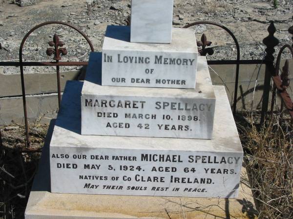 Margaret SPELLACY,  | mother,  | died 10 March 1898 aged 42 years;  | Michael SPELLACY,  | died 3 May 1924 aged 64 years;  | natives of Co Clare Ireland;  | Jondaryan cemetery, Jondaryan Shire  | 