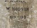 parents;
W. HODSON,
1819 - 1907;
L. HODSON,
1826 - 1913,
erected by daughter S. COCKBURN;
Jondaryan cemetery, Jondaryan Shire