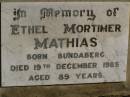Ethel Mortimer MATHIAS,
born Bundaberg,
died 19 Dec 1985 aged 89 years;
Jondaryan cemetery, Jondaryan Shire