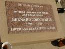 Bernard John WHITE,
husband father grandfather,
1921 - 1999;
Jondaryan cemetery, Jondaryan Shire