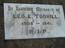 
Leo E TOOHILL
b: 1908, d: 1941
Kalbar Catholic Cemetery, Boonah Shire 
