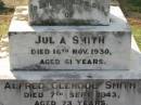 
Julia SMITH
16 Nov 1930, aged 61
Alfred Glencoe SMITH
7 Sep 1943, aged 73

Kalbar Catholic Cemetery, Boonah Shire 
