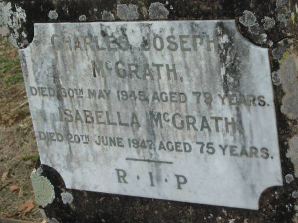 Charles Joseph McGRATH  | 30 May 1945, aged 79  | Isabella McGRATH  | 20 Jun 1947, aged 75  | Kalbar Catholic Cemetery, Boonah Shire  | 