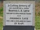 
Bertha L.E. LOTZ, mother,
died 12 May 1936 aged 63 years;
Johannes LOTZ, father,
died 2 June 1950 aged 85 years;
Estella Bertha CURRIE,
15-4-1908 - 20-12-2003,
daughter of Johannes & Bertha;
Kalbar General Cemetery, Boonah Shire
