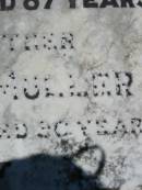 
Emilie M.R. MULLER, wife mother,
died 6 May 1961 aged 87 years;
William A. MULLER, father,
died 17 April 1968 aged 90 years;
Kalbar General Cemetery, Boonah Shire

