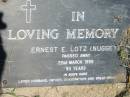 
Ernest E. LOTZ (Nugget),
died 22 March 1999 aged 93 years,
husband father grandfather great-grandfather;
Kalbar General Cemetery, Boonah Shire
