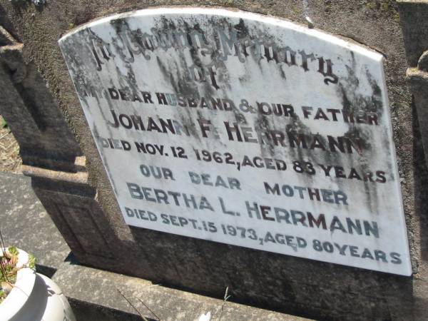 Johan F. HERRMANN, husband father,  | died 12 Nov 1962 aged 83 years;  | Bertha L. HERRMANN, mother,  | died 15 Sept 1973 aged 80 years;  | Kalbar General Cemetery, Boonah Shire  | 