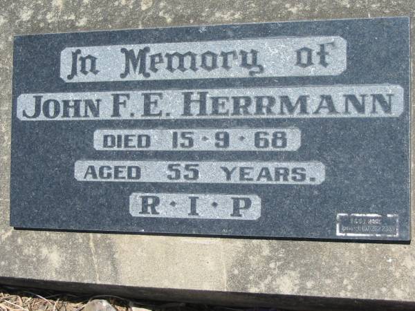 John F.E. HERRMANN,  | died 15-9-68 aged 55 years;  | Kalbar General Cemetery, Boonah Shire  | 