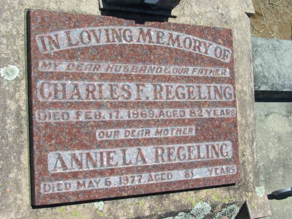 Charles F. REGELING, husband father,  | died 17 Feb 1969 aged 82 years;  | Annie L.A. REGELING, mother,  | died 6 May 1977 aged 81 years;  | Kalbar General Cemetery, Boonah Shire  | 