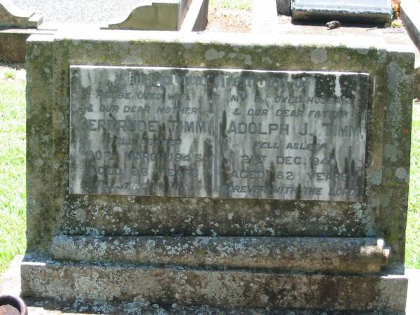 Gertrude TIMM, wife mother,  | died 30 March 1945 aged 96 years;  | Adolph J. TIMM, husband father,  | died 21 Dec 1940 aged 82 years;  | Kalbar General Cemetery, Boonah Shire  | 
