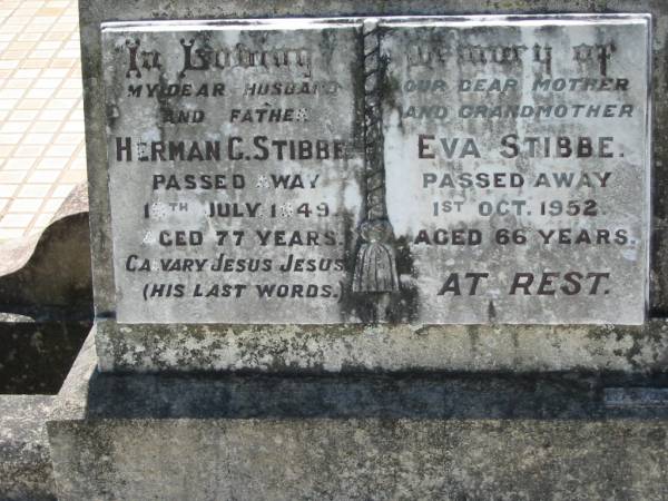 Herman C. STIBBE, husband father,  | died 16 July 1949 aged 77 years;  | Eva STIBBE, mother grandmother,  | died 1 Oct 1952 aged 66 years;  | Kalbar General Cemetery, Boonah Shire  | 