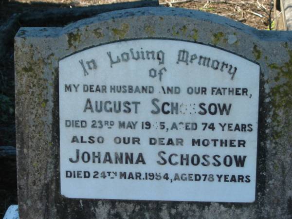 August SCHOSSOW, husband father,  | died 23 May 1945 aged 74 years;  | Johanna SCHOSSOW, mother,  | died 24 March 1954 aged 78 years;  | Kalbar General Cemetery, Boonah Shire  | 