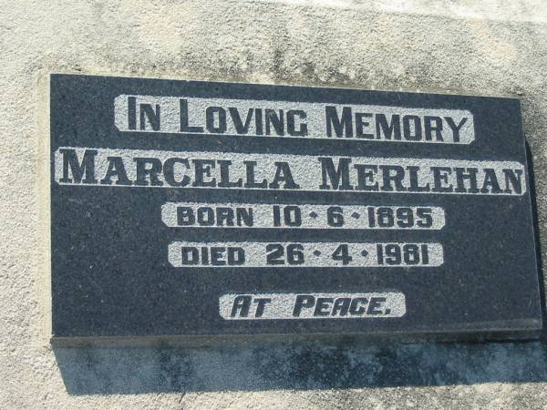 Marcella MERLEHAN,  | born 10-6-1895 died 26-4-1981;  | Kalbar General Cemetery, Boonah Shire  | 